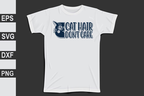 Cat Svg Design, Cat Hair, Don't Care