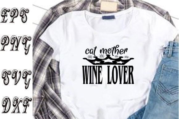 Cat Svg Design, Cat Mother, Wine Lover