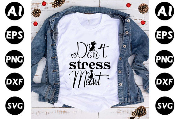 Cat Svg Design, don’t Stress Meowt