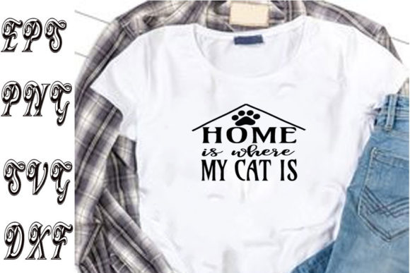 Cat Svg Design, Home is Where My Cat Is