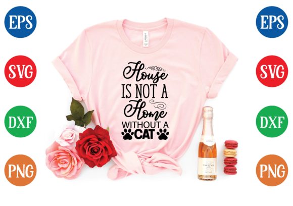 House is Not a Home Without a Cat Svg