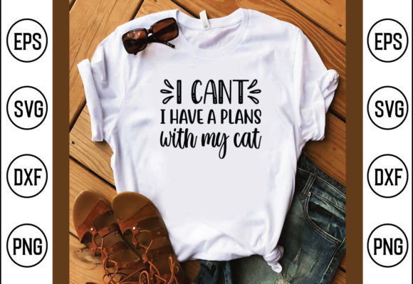 I CAN T I HAVE a PLANS with MY CAT Svg