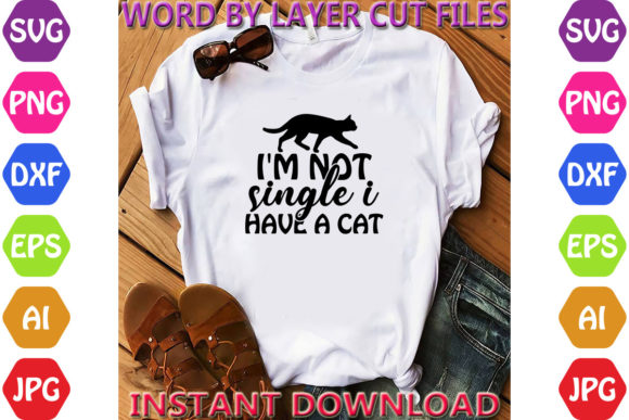 I'm Not Single I Have a Cat Svg
