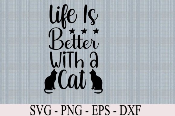 Life is Better with a Cat Svg Cut File