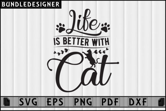 Life is Better with Cat Svg Design