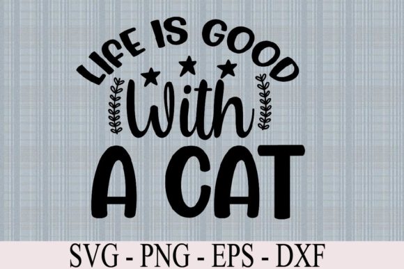 Life is Good with a Cat Svg Cut File